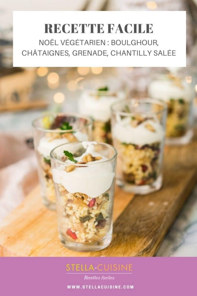 Recette de Noël végétarien : verrines boulghour, châtaignes, grenade, chantilly salée